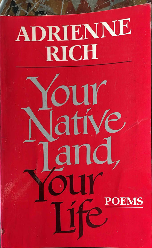 Your Native Land, Your Life, by Adrienne Rich