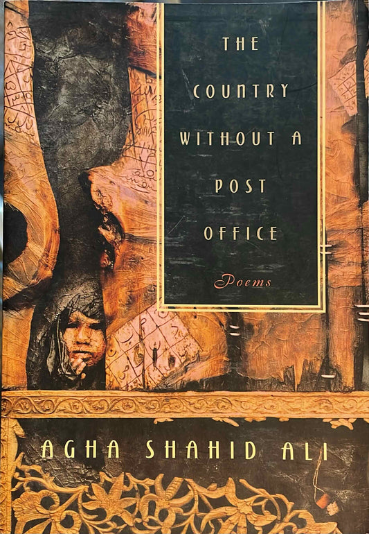 The Country without a Post Office, by Agha Shahid Ali