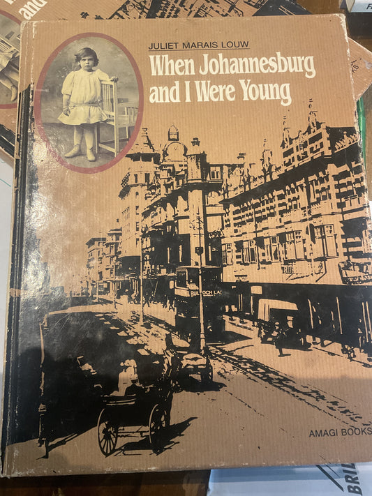 When Johannesburg and I Were Young by Juliet Marais Louw