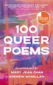 100 Queer Poems, Eds: Andrew McMillan and Mary Jean Chan