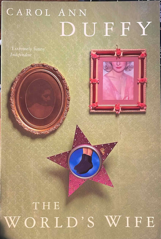 The World's Wife, by Carol Ann Duffy