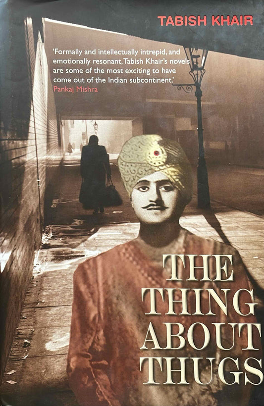 The Thing About Thugs, by Tabish Khair