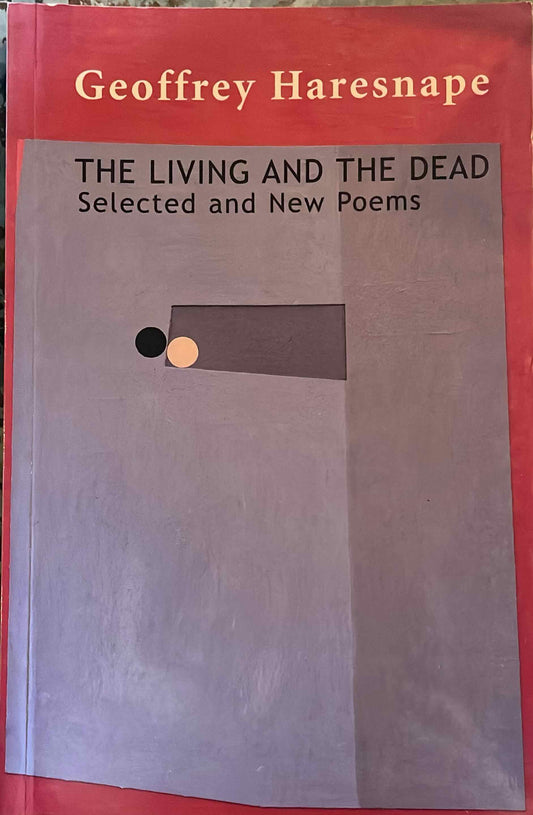 The Living and the Dead: Selected and New Poems, by Geoffrey Haresnape