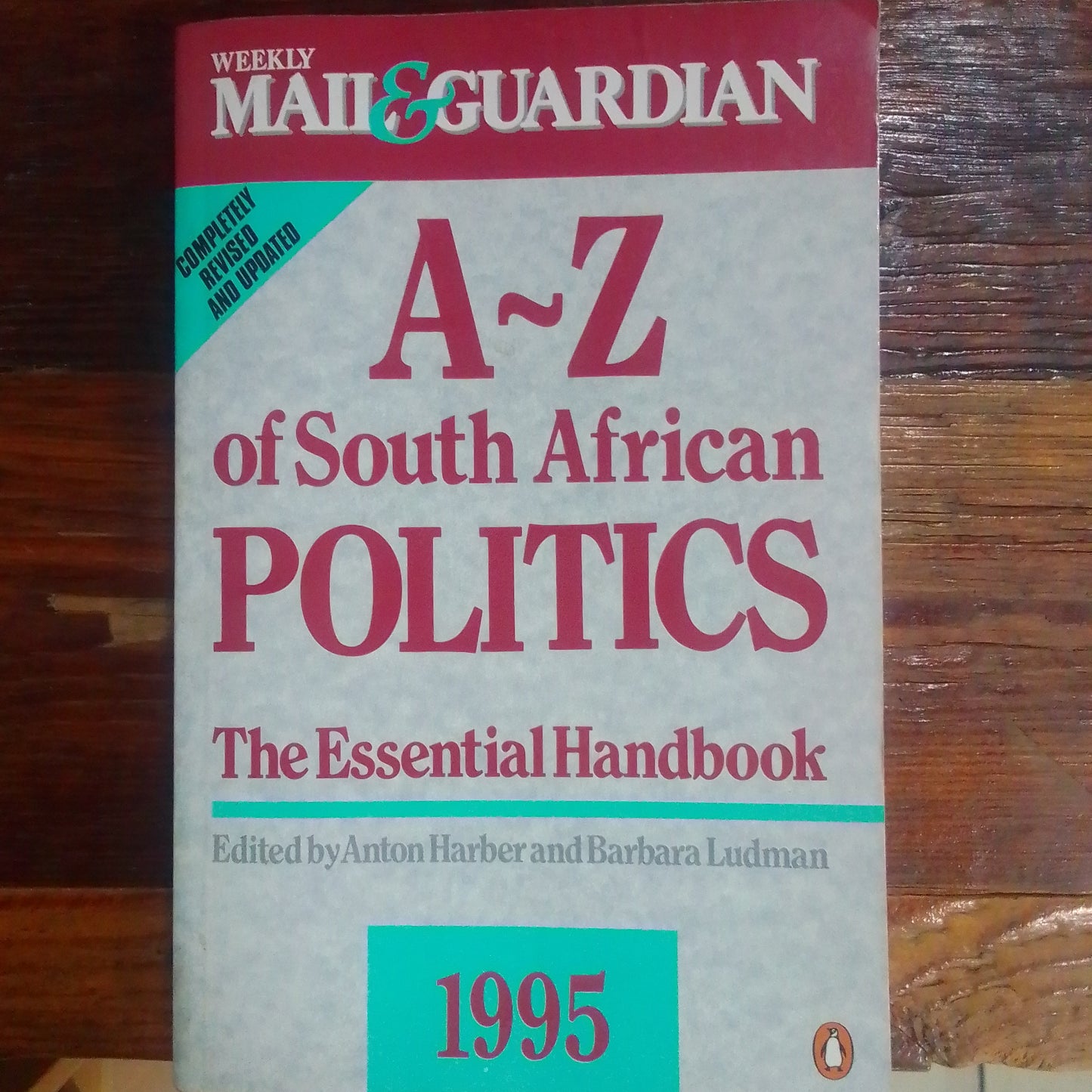 Weekly Mail & Guardian A-Z of South African Politics: The Essential Handbook 1995