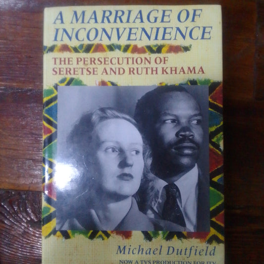 Marriage of Inconvenience, A: Persecution of Ruth and Seretse Khama