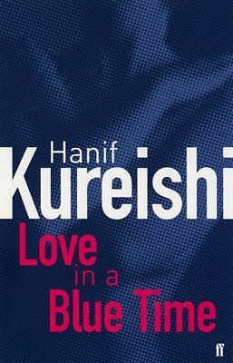 Love in a Blue Time by Hanif Kureishi(used)