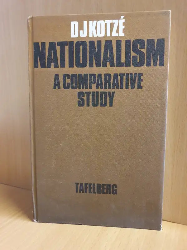 Nationalism - A Comparative Study: D.J. Kotze (Used)