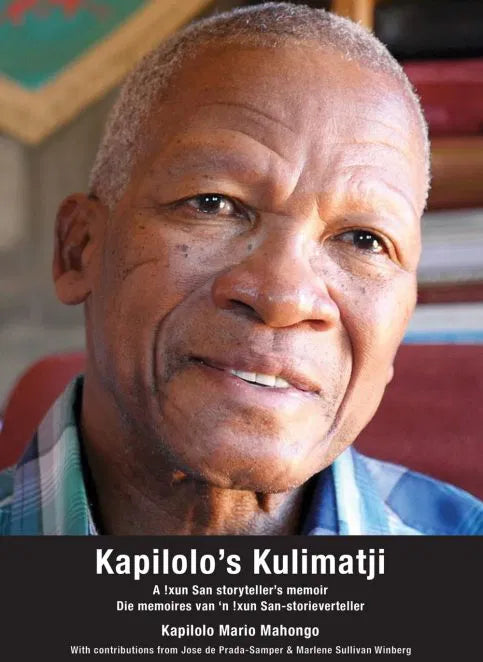 Kapilolo’s Kulimatji - A !xun San Storyteller’s Memoir