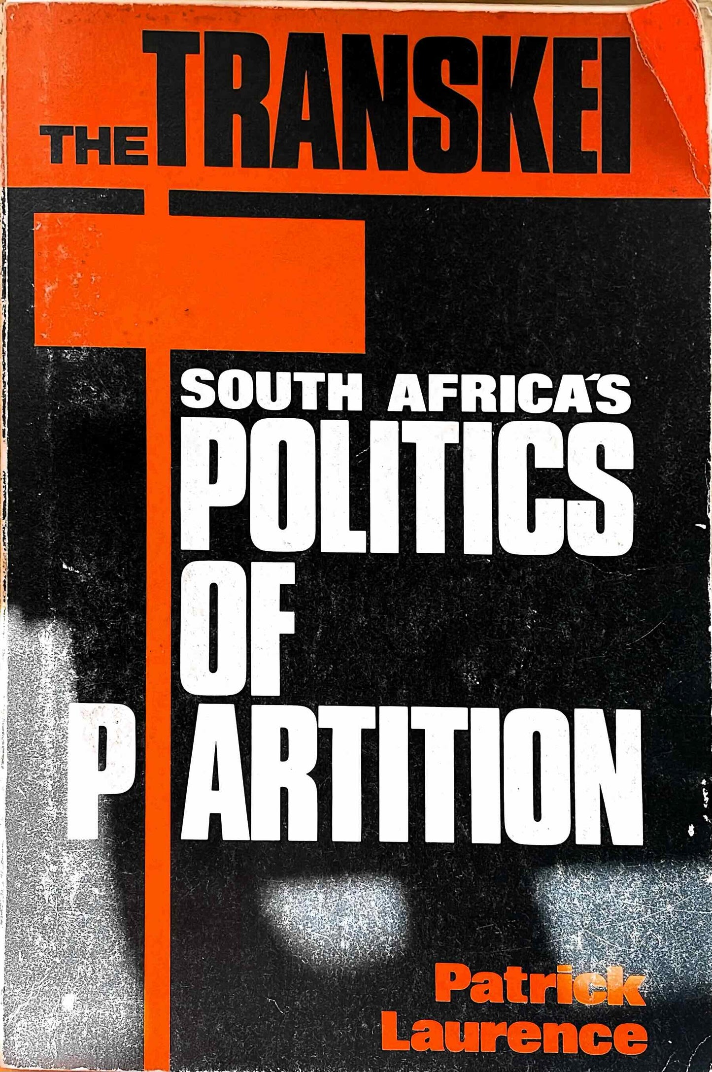 The Transkei: South Africa's Politics of Partition, by Patrick Laurence (used)