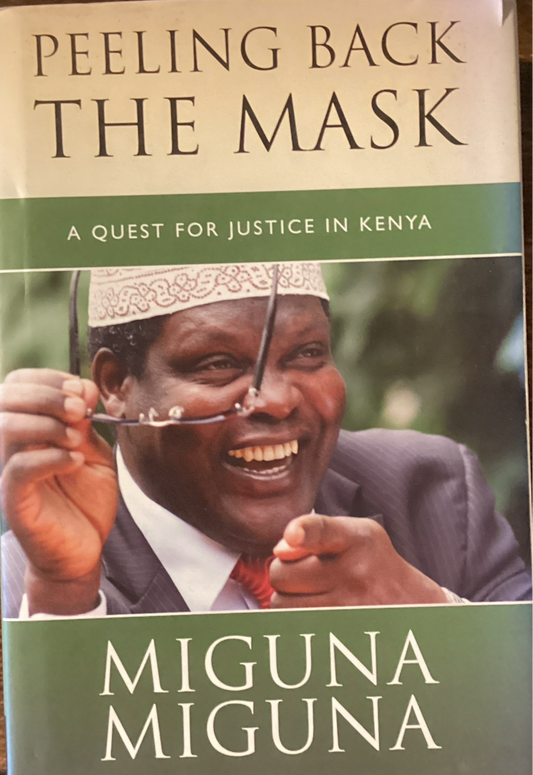 Peeling Back The Mask: A Quest for Justice in Kenya by Miguna Miguna (Used)
