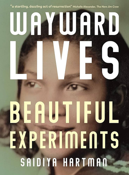 Wayward Lives, Beautiful Experiments by Saidiya Hartman (Used)