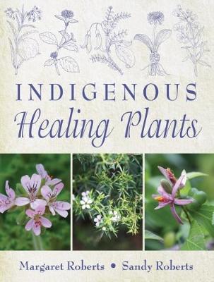 Indigenous Healing Plants by Margaret Roberts (Hardback)