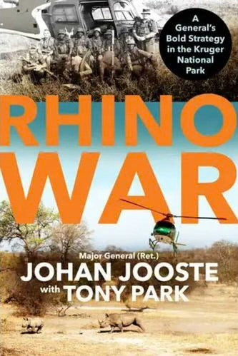Rhino War by Major General Johan Jooste w/ Tony Park