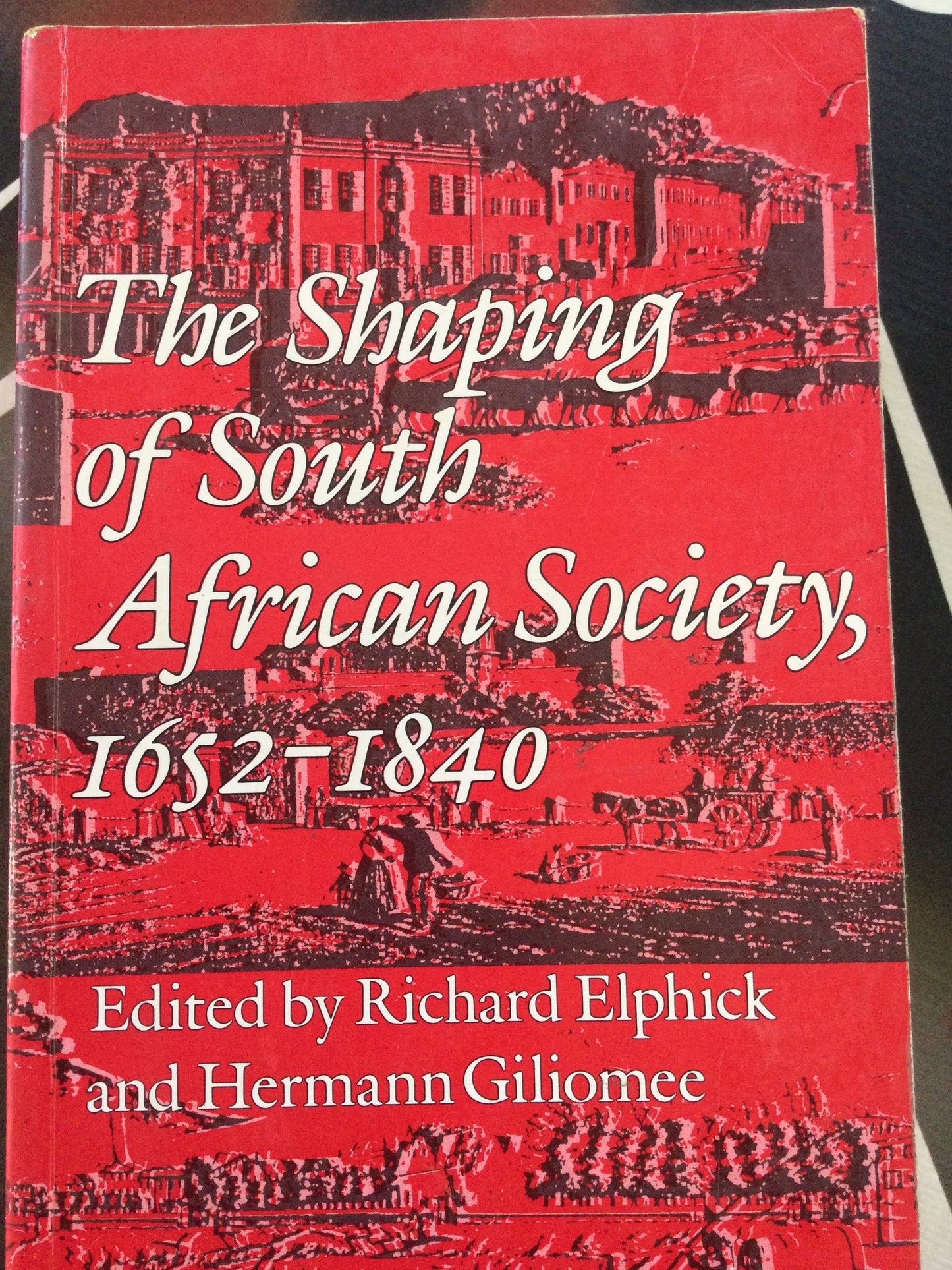The Shaping of South African Society, 1652–1840, by Richard Elphick and Hermann Giliomee (Used)
