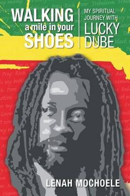 Walking a mile in your shoes: My Spiritual Journey by Lenah Mochoele