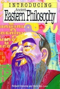 Ancient Eastern Philosophy for Beginners by Richard Osborn and Borin van Loon