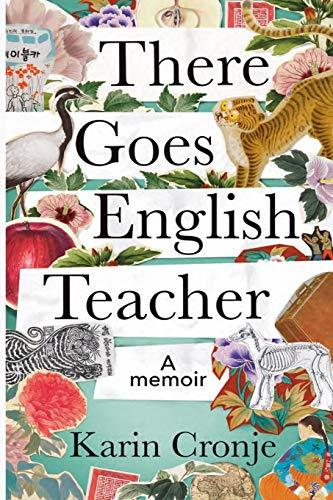 There Goes English teacher: A Memoir, by Karin Cronje