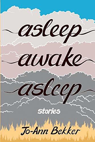 Asleep Awake Asleep, by Jo-Ann Bekker