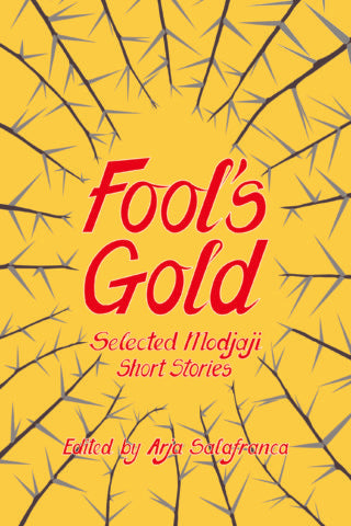 Fool's Gold: Selected Modjaji Short Stories, by Arja Salafranca