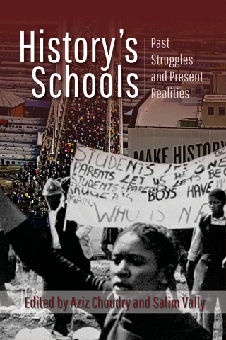 History’s Schools - Past Struggles and Present Realities Edited by Aziz Choudry & Salim Vally