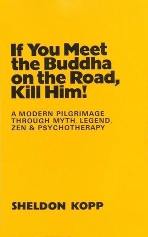 If You Meet the Buddha on the Road, Kill Him! The Pilgrimage of Psychotherapy Patients (Used)