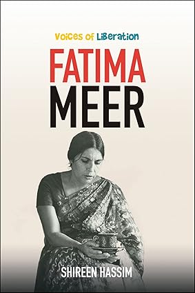 Voices of Liberation: Fatima Meer by Shireen Hassim