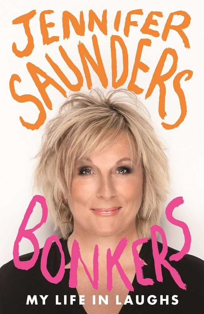 Bonkers - My Life in Laughs by Jennifer Saunders
