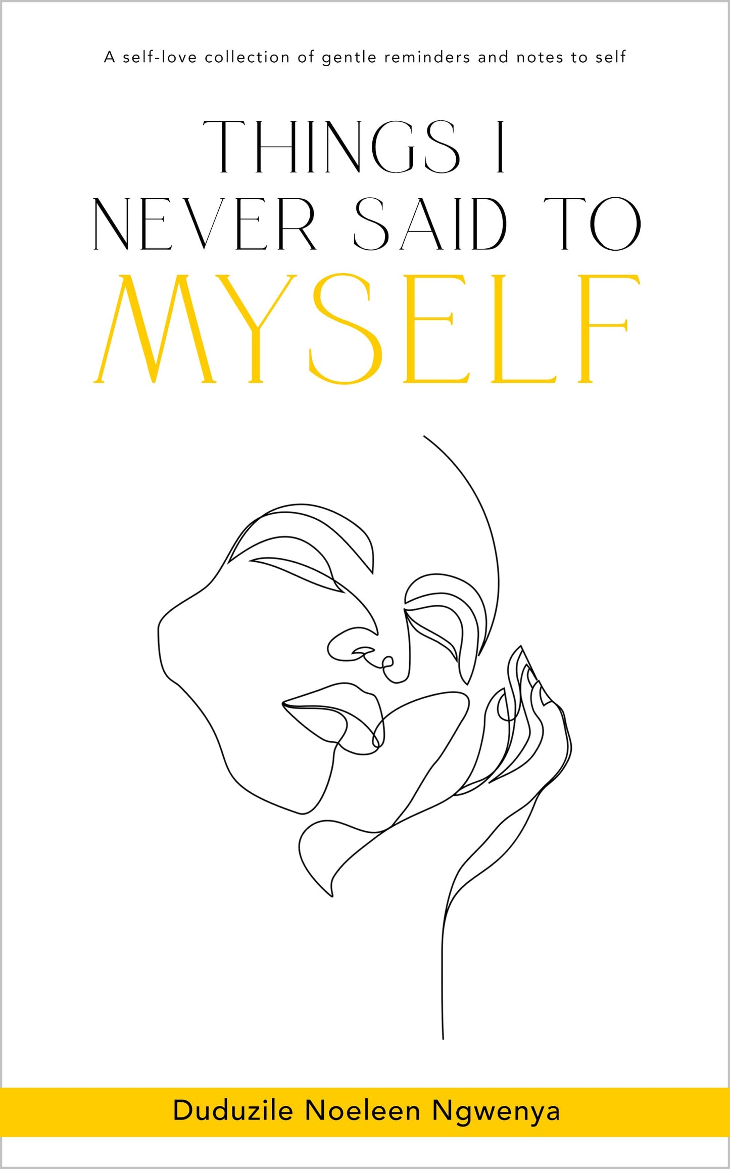 Things I Never Said To Myself, by Duduzile Noeleen Ngwenya