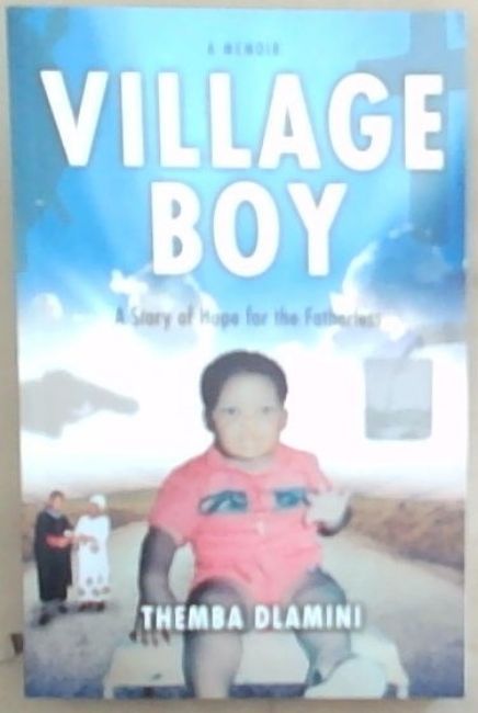 Village Boy: A Story of Hope for the Fatherless, by Themba Dlamini (used)
