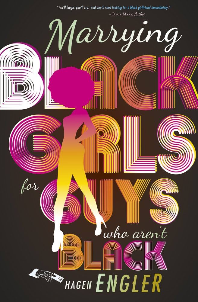 Marrying Black Girls for Guys who aren't Black by Hagen Engler