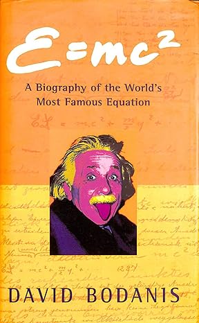 E=mc^2: A Biography of the Worlds Most Famous Equation by David Bodmans (Used)