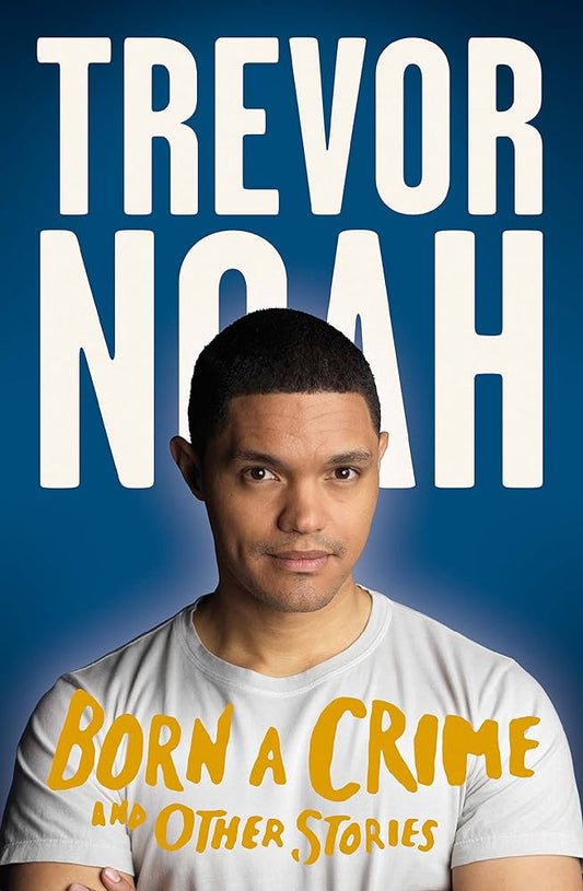 Born a crime and other stories by Trevor Noah (used)