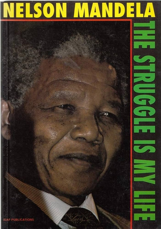 The Struggle Is My Life by Nelson Mandela