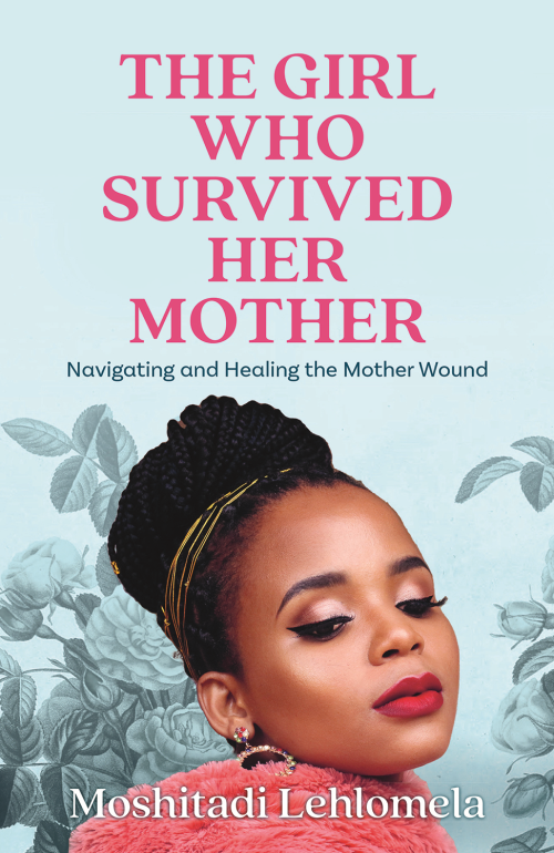 The Girl Who Survived Her Mother, by Moshitadi Lehlomela