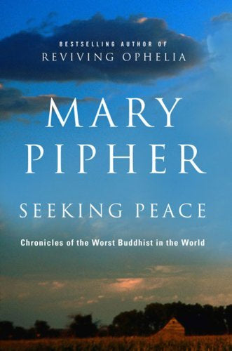 Seeking Peace: Chronicles of the Worst Buddhist in the World by Mary Pipher (Used)