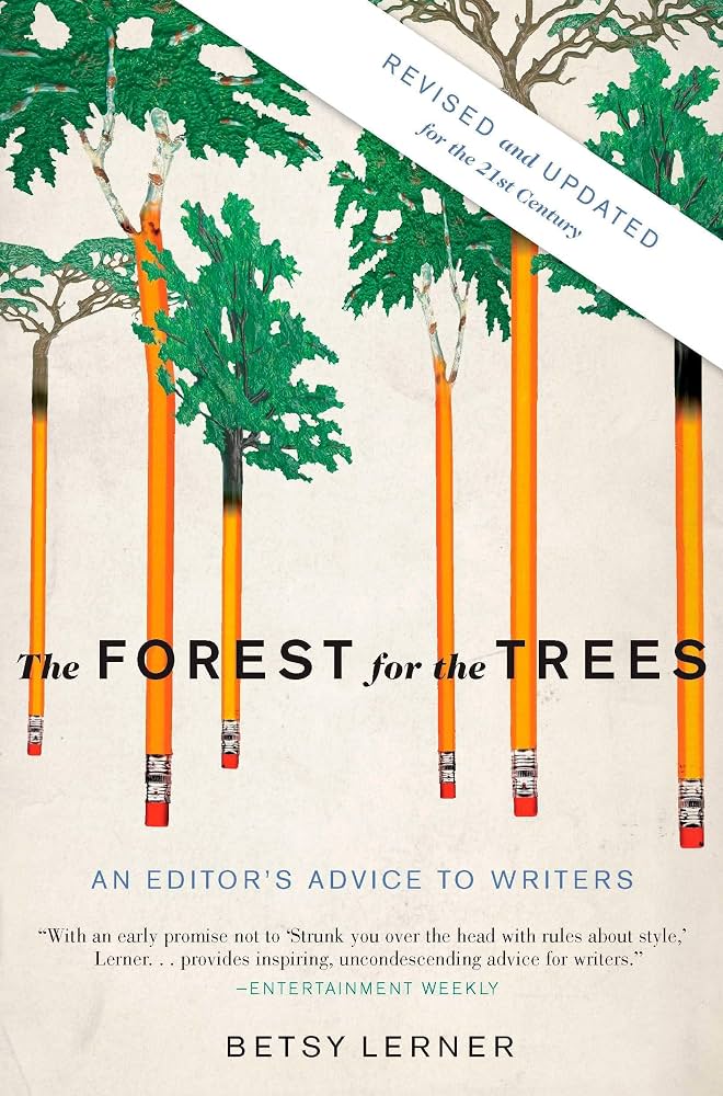 The Forest for the Trees: An Editor's Advice to Writers, by Betsy Lerner (used)