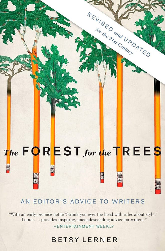The Forest for the Trees: An Editor's Advice to Writers, by Betsy Lerner (used)