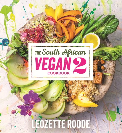 The South African Vegan Cookbook 2, by Leozette Roode