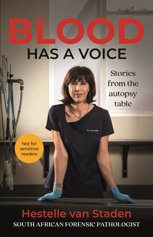 Blood Has A Voice: Stories from the Autopsy Table, by Hestelle van Staden