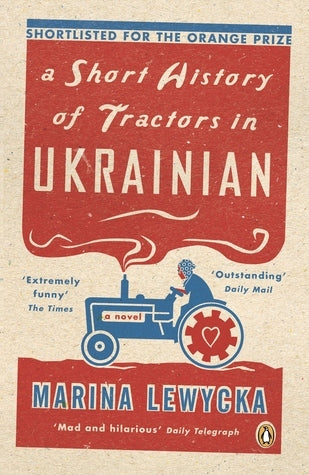 A Short History of Tractors in Ukrainian, by Marina Lewycka