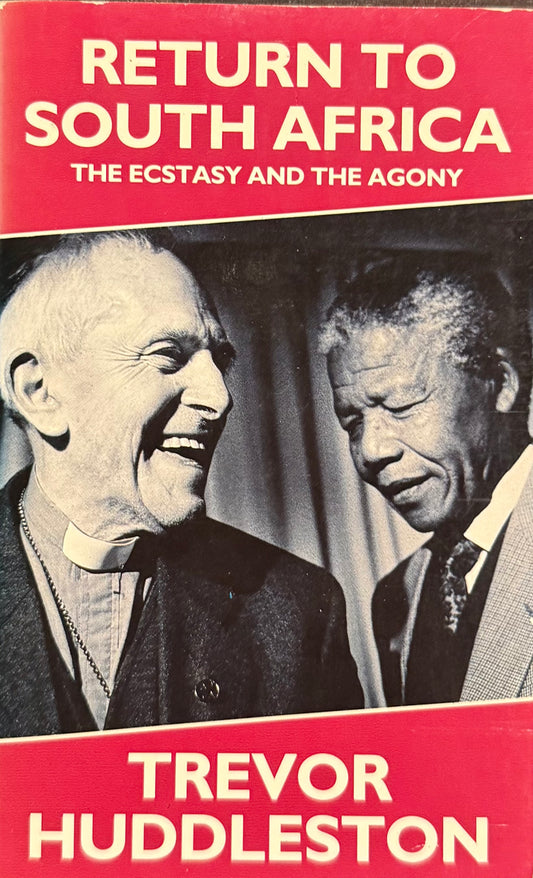 Return to South Africa: The Ecstasy and the Agony, by Trevor Huddleston (used)