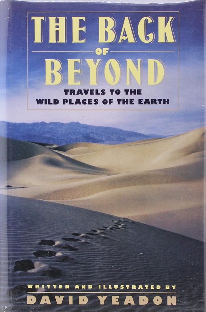 The Back of Beyond: Travels to the Wild Places of the Earth cover image