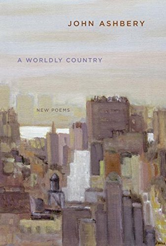 A Worldly Country: New Poems by John Ashbery