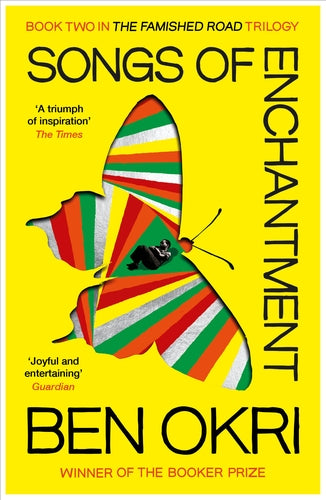 Songs of Enchantment (Book #2 in the The Famished Road Trilogy Series), by Ben Okri