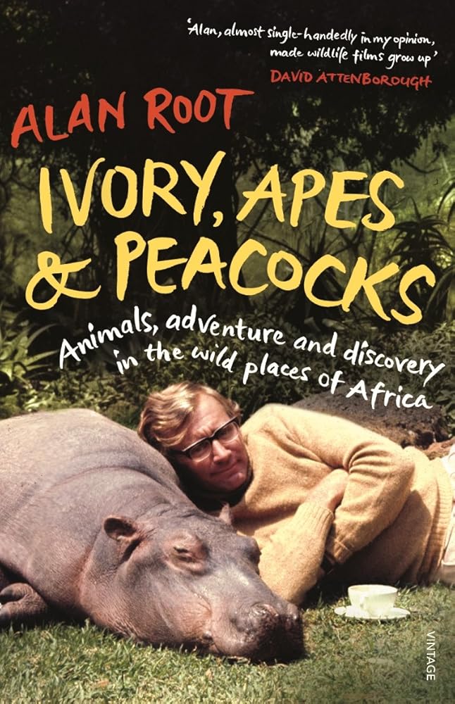 Ivory, Apes & Peacocks: Animals, Adventure and Discovery in the Wild Places of Africa cover image