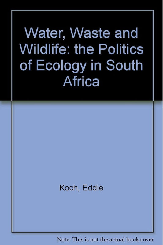 Water, waste, and wildlife: The politics of ecology in South Africa (Penguin forum series) cover image