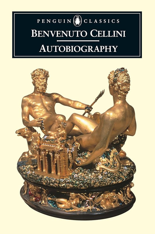 The Autobiography of Benvenuto Cellini (Penguin Classics) cover image