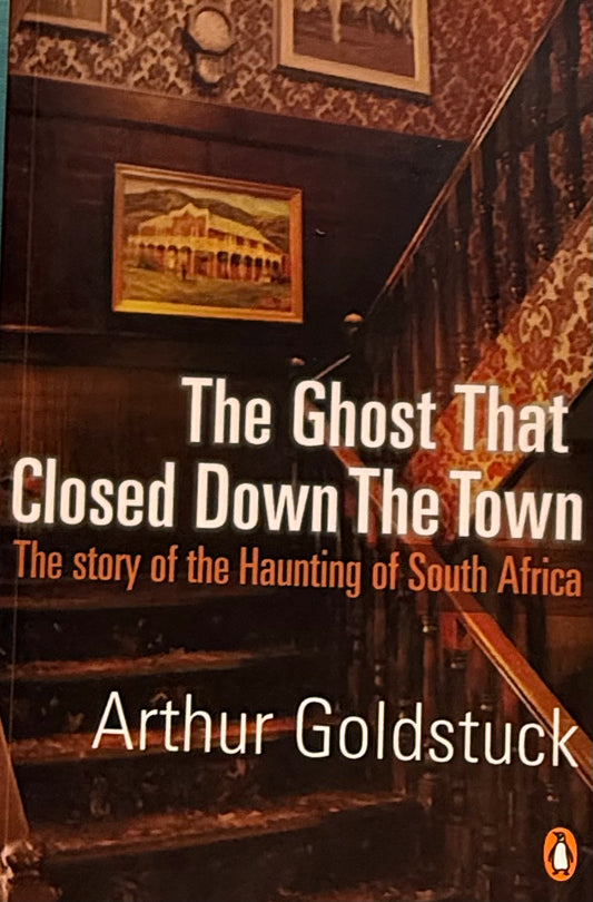 The Ghost That Closed Down the Town, by Arthur Goldstuck (used)