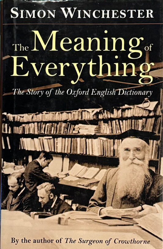 The Meaning of Everything: The Story of the Oxford English Dictionary, by Simon Winchester (used)
