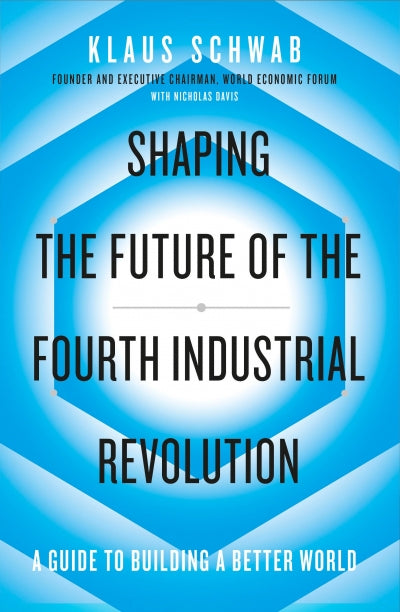 Shaping the Future of The Fourth Industrial Revolution by Klaus Schwab (used)